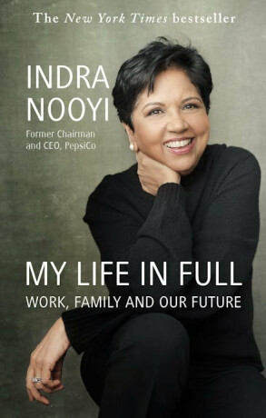 My Life in Full - Indra Nooyi