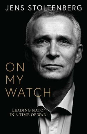 On My Watch - Stoltenberg Jens