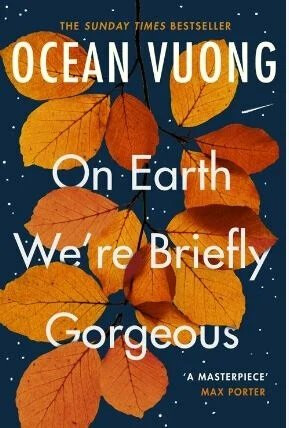 On Earth We're Briefly Gorgeous - Ocean Vuong