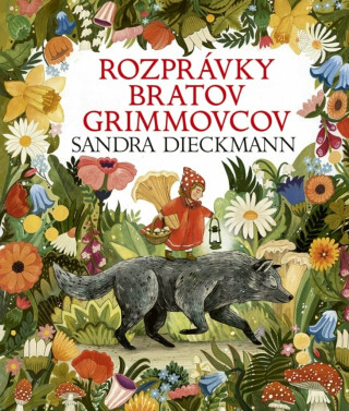 Rozprávky bratov Grimmovcov - Jacob Grimm,Wilhelm Grimm,Sandra Dieckmannová