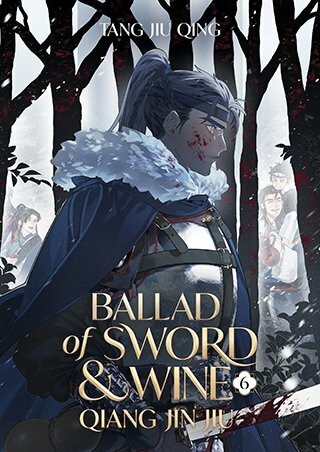Ballad of Sword and Wine: Qiang Jin Jiu (Novel) Vol. 6 - Tang Jiu Qing