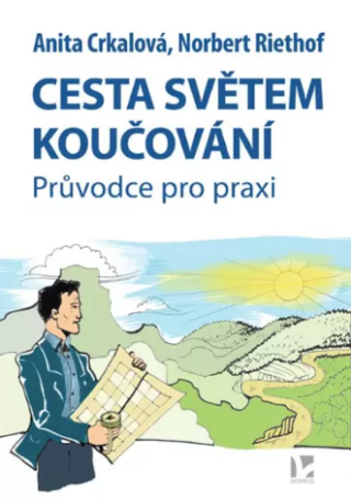 Cesta světem koučování - Průvodce pro praxi - Zdeněk Štipl,Anita Crkalová
