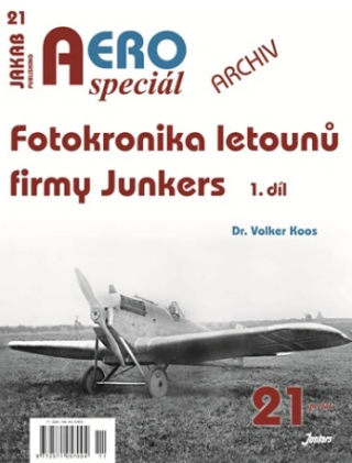AEROspeciál 21 Fotokronika letounů firmy Junkers 1. díl - Koos Volker