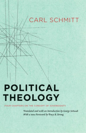 Political Theology - Four Chapters on the Concept of Sovereignty - Carl Schmitt