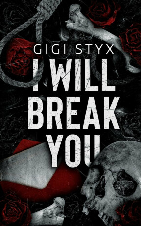 I Will Break you - Gigi Styx