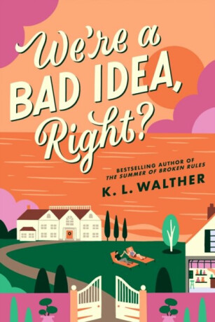 We’re a Bad Idea, Right? - K.L. Walther
