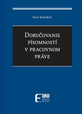 Doručovanie písomností v pracovnom práve - Ivan Kundrát