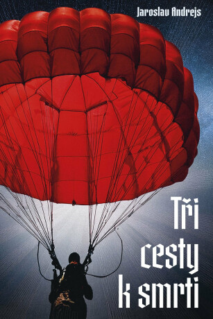 Tři cesty ke smrti - Jaroslav Andrejs