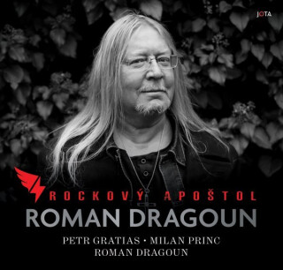 Roman Dragoun. Rockový apoštol - Petr Gratias,Roman Dragoun,Milan Princ