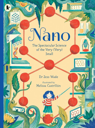 Nano: The Spectacular Science of the Very (Very) Small - Jess Wade