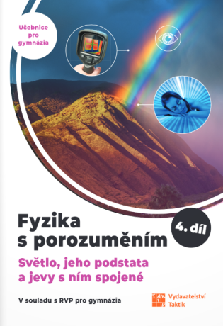 Fyzika s porozuměním – 4. díl (Světlo, jeho podstata a jevy s ním spojené) - 
