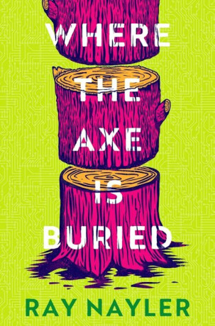 Where the Axe is Buried - Ray Nayler