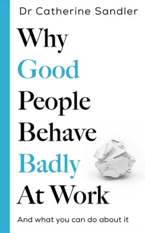 Why Good People Behave Badly At Work - Catherine Sandler