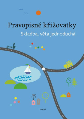 Pravopisné křižovatky Skladba, věta jednoduchá - Dagmar Chroboková,Zdeněk Topil,Kristýna Tučková