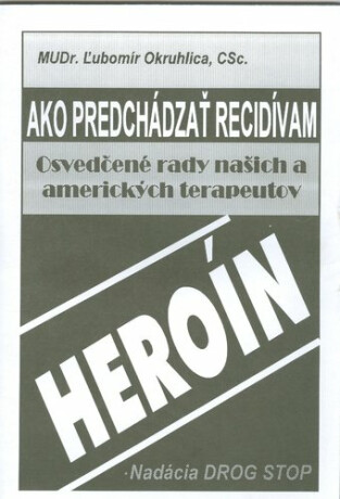 Heroin: Ako predchádzať, recidíva (poškozená) - Ľubomír Okruhlica