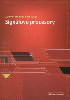 Signálové procesory - Zdeněk Smékal,Petr Sysel