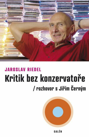 Kritik bez konzervatoře: Rozhovor s Jiřím Černým - Jaroslav Riedel