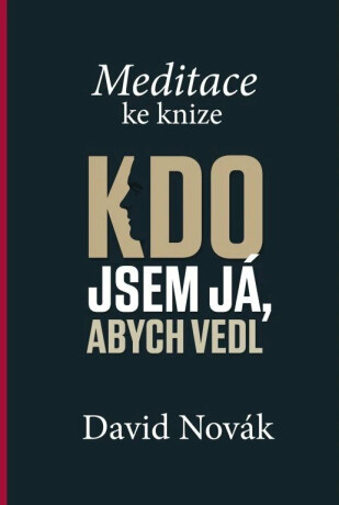 Meditace ke knize Kdo jsem já, abych vedl - 