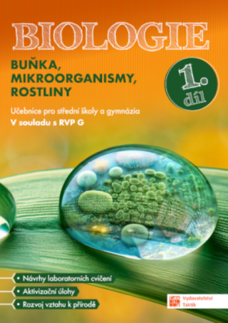 Biologie pro střední školy a gymnázia – Buňka, mikroorganismy, rostliny – 1. díl – učebnice - Neznámý