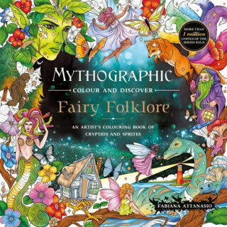 Mythographic Colour and Discover: Fairy Folklore - Fabiana Attannasio