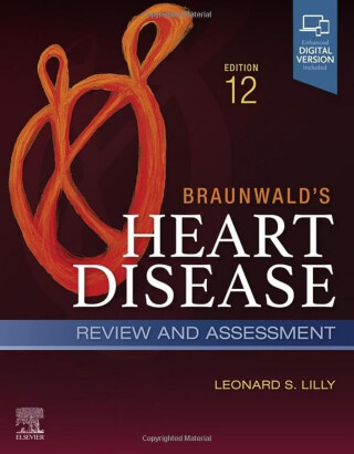 Braunwald's Heart Disease Review and Assessment - Leonard S. Lilly