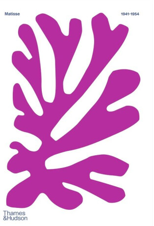 Colour Unbound: Henri Matisse 1941–1954 - Antoine Compagnon,Yuval Etgar,Alix Agret,Catherine de Smet,Fanny Drugeon,Claudine Grammont,Anne Thery,Popy Venzal