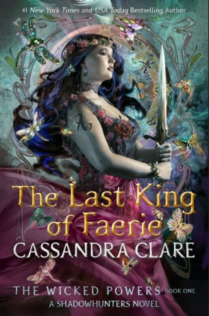 Wicked Powers :The Last King of Faerie - Cassandra Clare