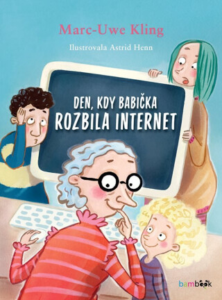 Den, kdy babička rozbila internet - Marc-Uwe Kling
