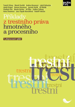 Příklady z trestního práva hmotného a procesního - Tomáš Gřivna