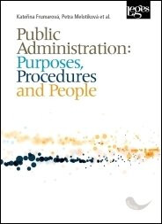 Public Administration: Purposes, Procedures and People - Kateřina Frumarová,Petra Melotíková