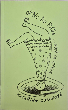 Okno do ráje... když se umyje (poškozená) - Cukerová Kateřina
