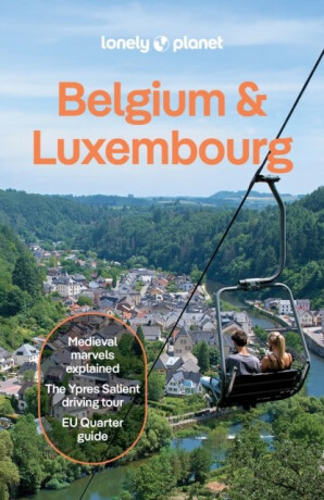 Lonely Planet Belgium & Luxembourg - Lonely Planet,Mark Elliott,Melissa Monaco,Helena Smith