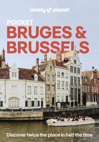 Lonely Planet Pocket Bruges & Brussels - Lonely Planet,Helena Smith,Melissa Moreno