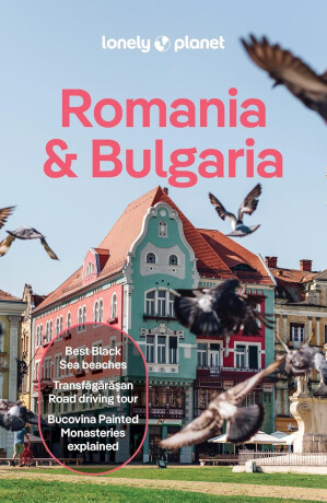 Lonely Planet Romania & Bulgaria - Mark Baker,Shaun Busuttil,Monica Suma,Leonid Ragozin