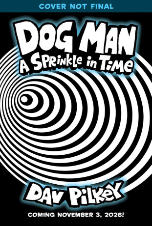Dog Man 15: A Sprinkle in Time - Dav Pilkey