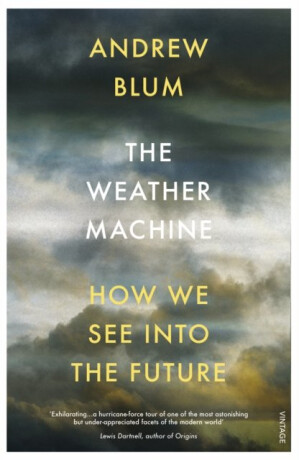 The Weather Machine - Andrew Blum