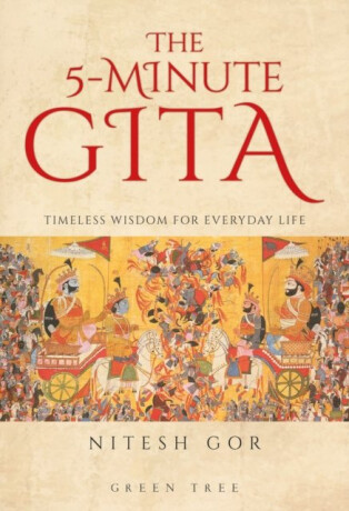 The 5-minute Gita - Nitesh Gor