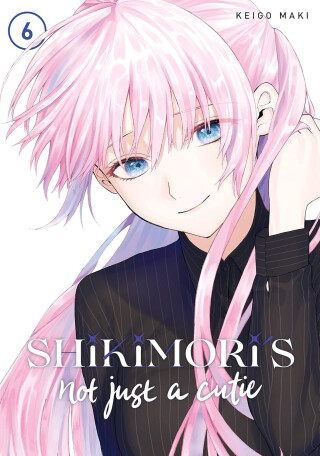 Shikimori's Not Just a Cutie 6 - Keigo Maki