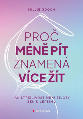 Proč méně pít znamená více žít - Millie Gooch
