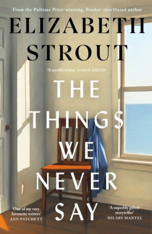 The Things We Never Say - Elizabeth Stroutová