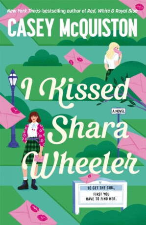 I Kissed Shara Wheeler - Casey McQuistonová