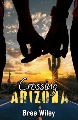 Crossing Arizona - Bree Wiley