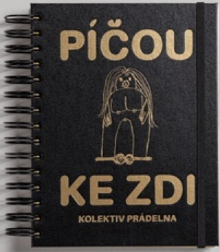 Píčou ke zdi - Kolektiv Prádelna