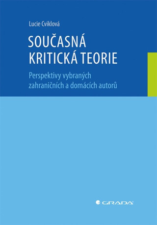 Současná kritická teorie - Lucie Cviková