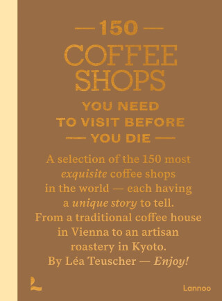 150 Coffee Shops You Need to Visit Before You Die - Lea Teuscher