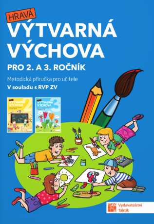 Výtvarná výchova - metodická příručka pro 2. a 3. ročník - Milena Kusá
