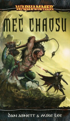 Warhammer - Meč Chaosu - Dan Abnett. Mike Lee