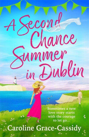 Second Chance Summer in Dublin - Caroline Grace-Cassidy