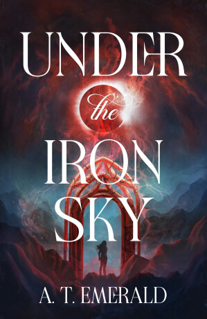 Under the Iron Sky - A. T. Emerald