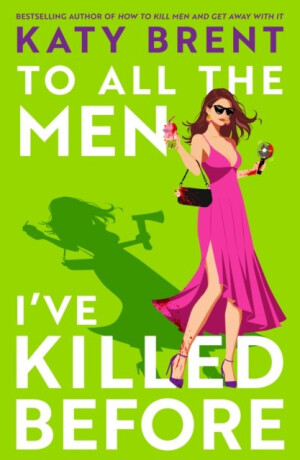 To All the Men I´ve Killed Before - Katy Brent